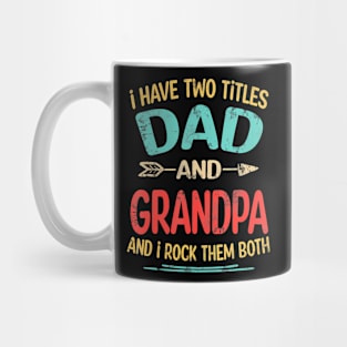 I Have Two Titles Dad And Grandpa Mug